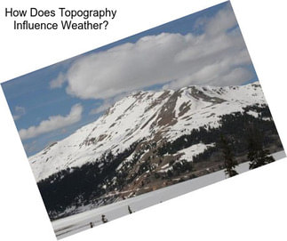 How Does Topography Influence Weather?
