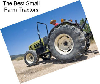 The Best Small Farm Tractors