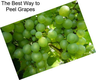 The Best Way to Peel Grapes