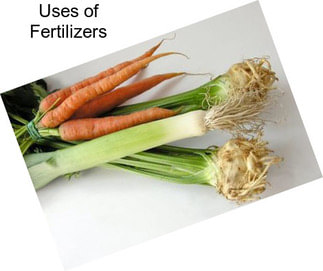 Uses of Fertilizers