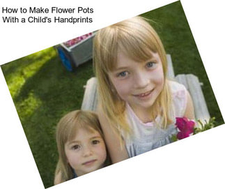 How to Make Flower Pots With a Child\'s Handprints