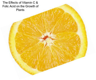 The Effects of Vitamin C & Folic Acid on the Growth of Plants