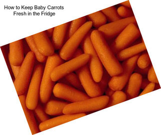How to Keep Baby Carrots Fresh in the Fridge