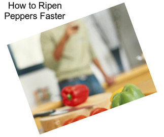 How to Ripen Peppers Faster