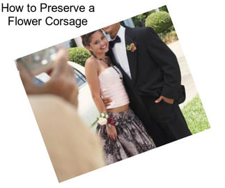 How to Preserve a Flower Corsage