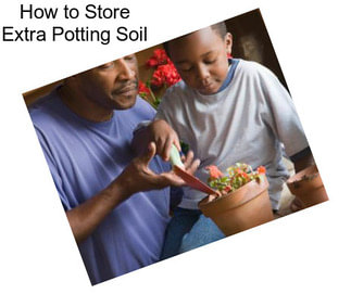 How to Store Extra Potting Soil