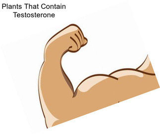 Plants That Contain Testosterone