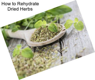 How to Rehydrate Dried Herbs