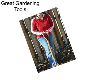 Great Gardening Tools