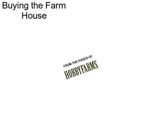 Buying the Farm House