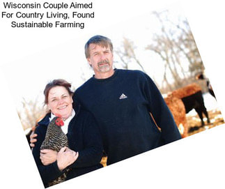 Wisconsin Couple Aimed For Country Living, Found Sustainable Farming