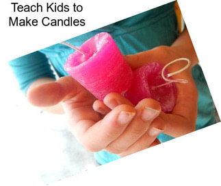 Teach Kids to Make Candles