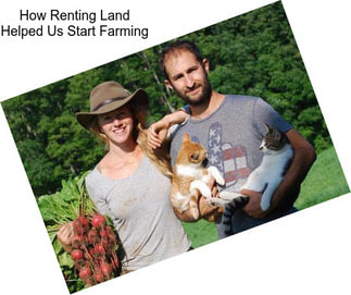 How Renting Land Helped Us Start Farming