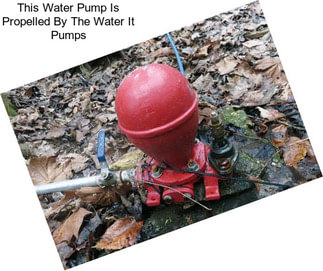 This Water Pump Is Propelled By The Water It Pumps
