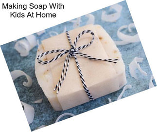 Making Soap With Kids At Home