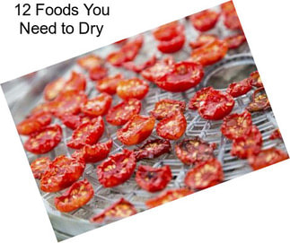 12 Foods You Need to Dry