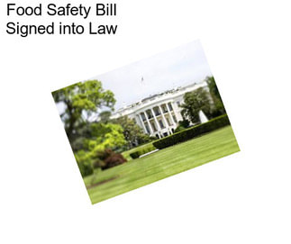 Food Safety Bill Signed into Law