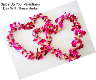 Spice Up Your Valentine\'s Day With These Herbs