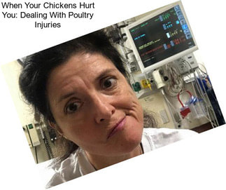 When Your Chickens Hurt You: Dealing With Poultry Injuries