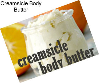 Creamsicle Body Butter