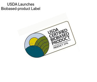 USDA Launches Biobased-product Label