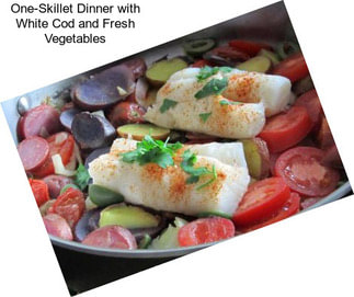 One-Skillet Dinner with White Cod and Fresh Vegetables