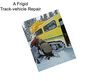 A Frigid Track-vehicle Repair