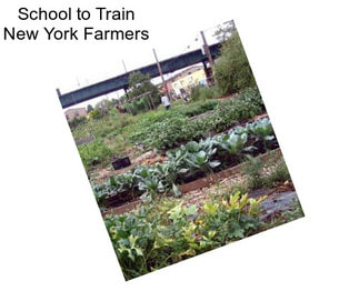 School to Train New York Farmers