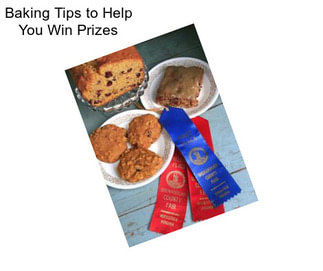 Baking Tips to Help You Win Prizes