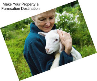 Make Your Property a Farmcation Destination