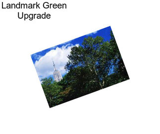 Landmark Green Upgrade