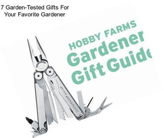 7 Garden-Tested Gifts For Your Favorite Gardener