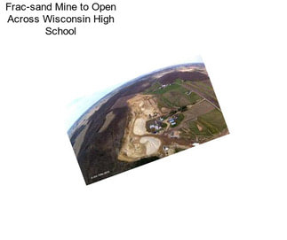 Frac-sand Mine to Open Across Wisconsin High School