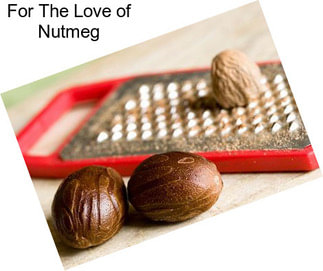 For The Love of Nutmeg