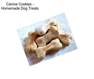 Canine Cookies - Homemade Dog Treats
