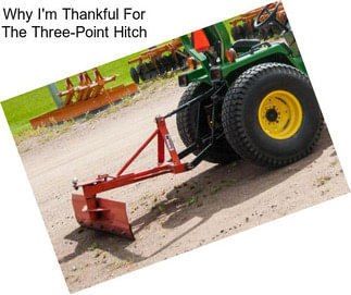 Why I\'m Thankful For The Three-Point Hitch