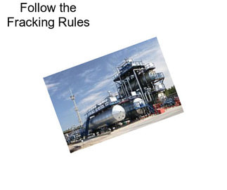 Follow the Fracking Rules