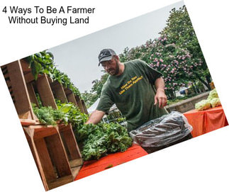 4 Ways To Be A Farmer Without Buying Land