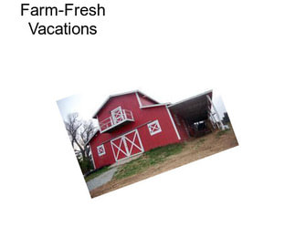 Farm-Fresh Vacations