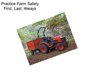 Practice Farm Safety First, Last, Always