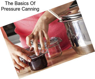 The Basics Of Pressure Canning