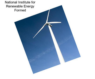 National Institute for Renewable Energy Formed