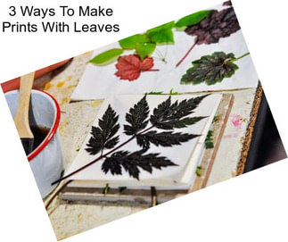 3 Ways To Make Prints With Leaves