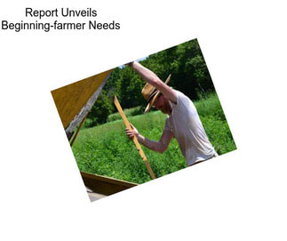 Report Unveils Beginning-farmer Needs