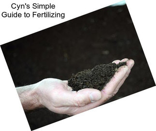 Cyn\'s Simple Guide to Fertilizing