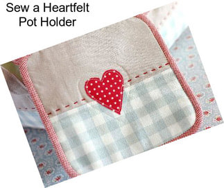 Sew a Heartfelt Pot Holder