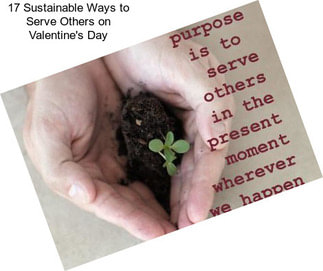 17 Sustainable Ways to Serve Others on Valentine\'s Day