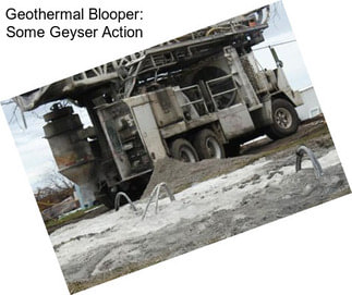 Geothermal Blooper: Some Geyser Action
