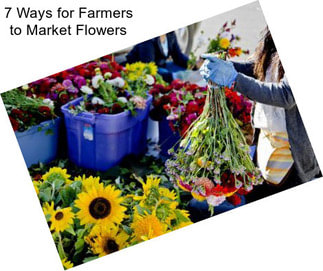 7 Ways for Farmers to Market Flowers