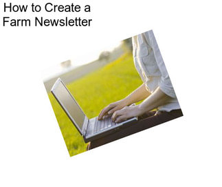 How to Create a Farm Newsletter
